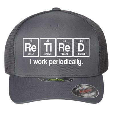 Retired I Work Periodically Periodic Table Elements Flexfit Unipanel Trucker Cap
