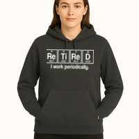 Retired I Work Periodically Periodic Table Elements Hoodie