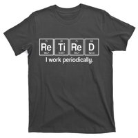 Retired I Work Periodically Periodic Table Elements T-Shirt