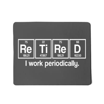 Retired I Work Periodically Periodic Table Elements Mousepad