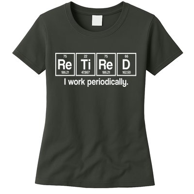 Retired I Work Periodically Periodic Table Elements Womens T-Shirt
