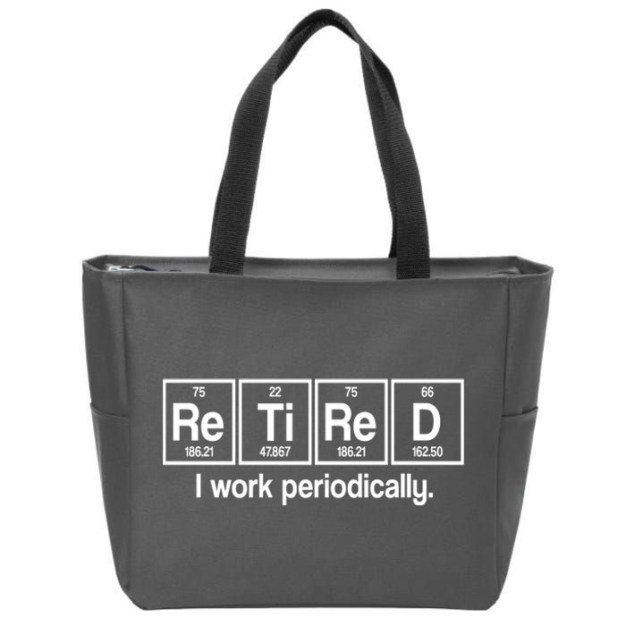 Retired I Work Periodically Periodic Table Elements Zip Tote Bag