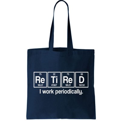 Retired I Work Periodically Periodic Table Elements Tote Bag