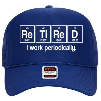 Retired I Work Periodically Periodic Table Elements High Crown Mesh Back Trucker Hat