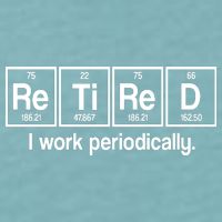 Retired I Work Periodically Periodic Table Elements Sueded Cloud Jersey T-Shirt