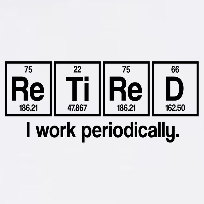 Retired I Work Periodically Periodic Table Elements Garment-Dyed Sweatshirt