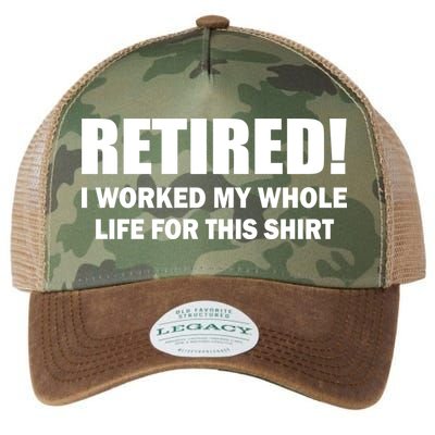 Retired I Worked My Whole Life For This Shirt Legacy Tie Dye Trucker Hat