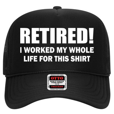 Retired I Worked My Whole Life For This Shirt Trucker Hat