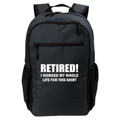 Retired I Worked My Whole Life For This Shirt Backpack