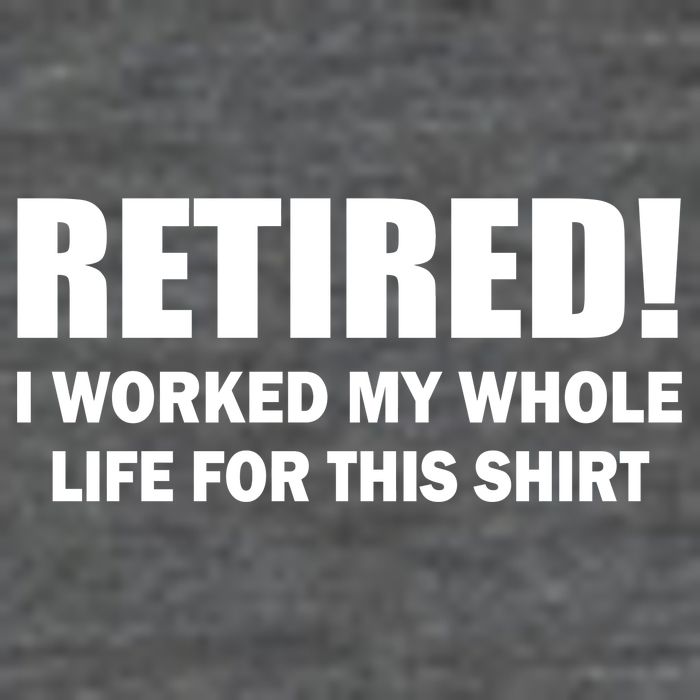 Retired I Worked My Whole Life For This Shirt Flatbill Hat