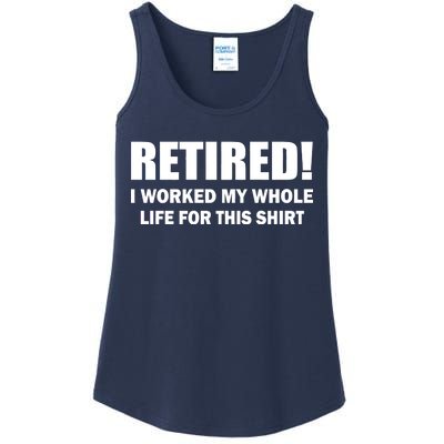 Retired I Worked My Whole Life For This Shirt Ladies Essential Tank