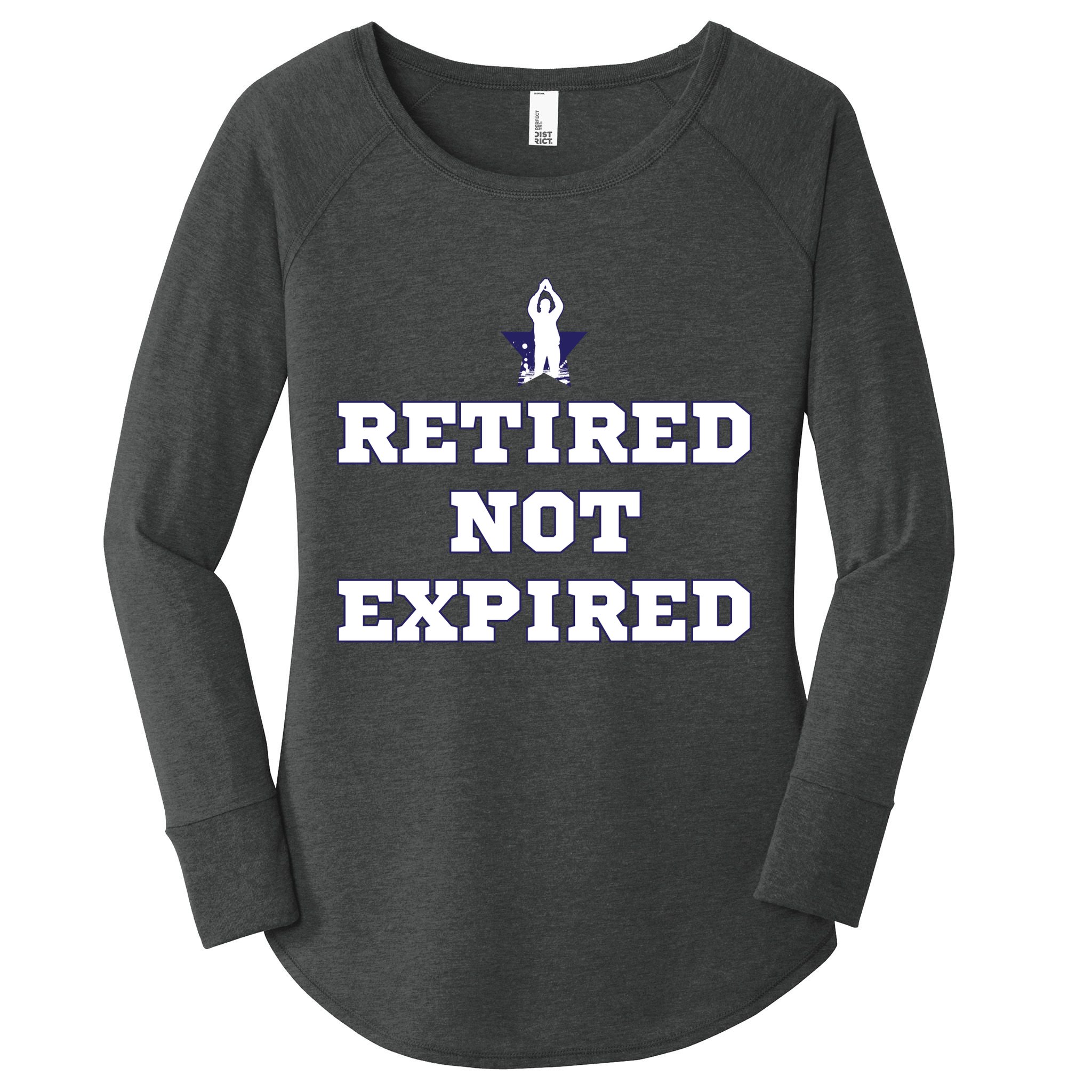 Retired Not Expired Women's Perfect Tri Tunic Long Sleeve Shirt