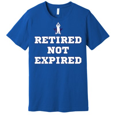 Retired Not Expired Premium T-Shirt