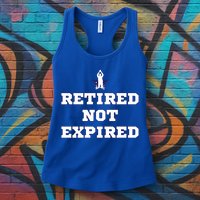 Retired Not Expired Womens Tank Top