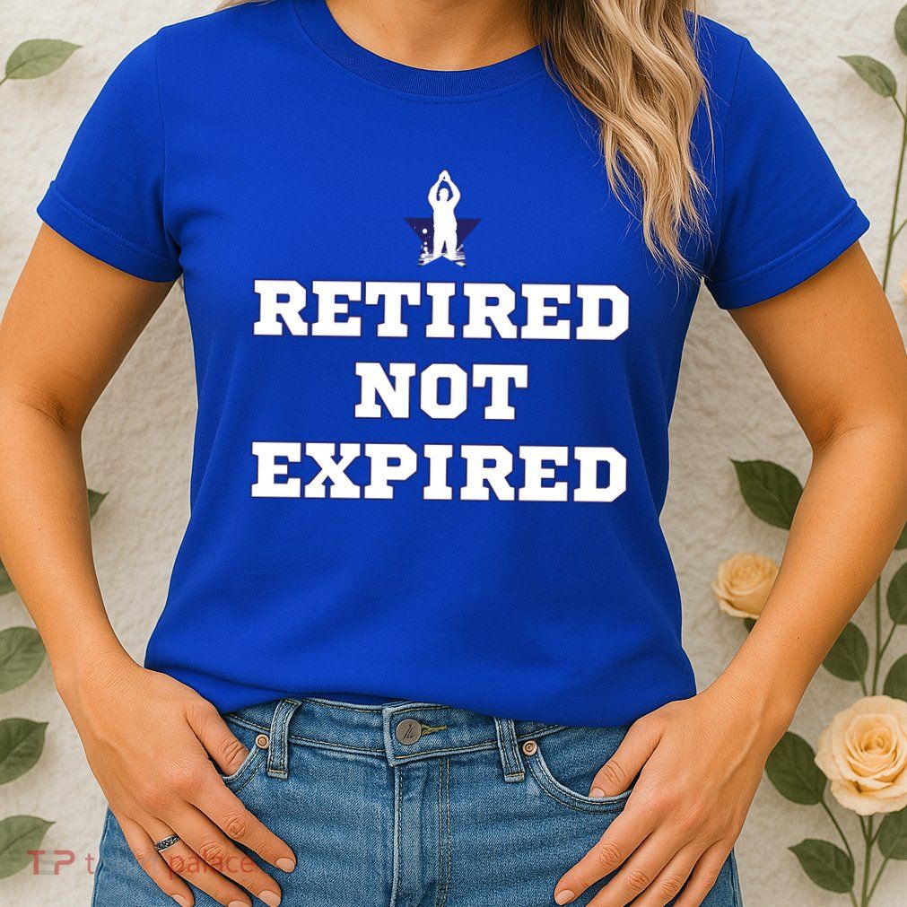 Retired Not Expired Womens T-Shirt