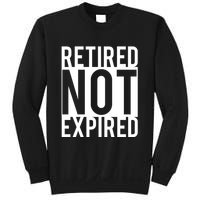 Retired Not Expired Funny Sweatshirt