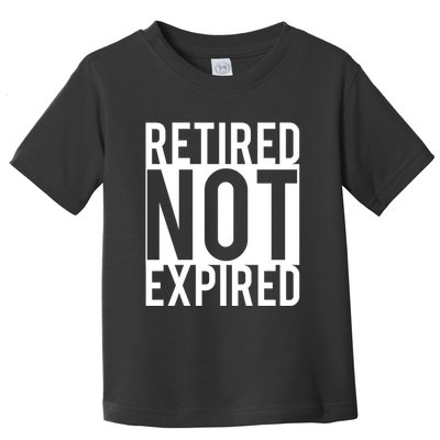 Retired Not Expired Funny Toddler T-Shirt
