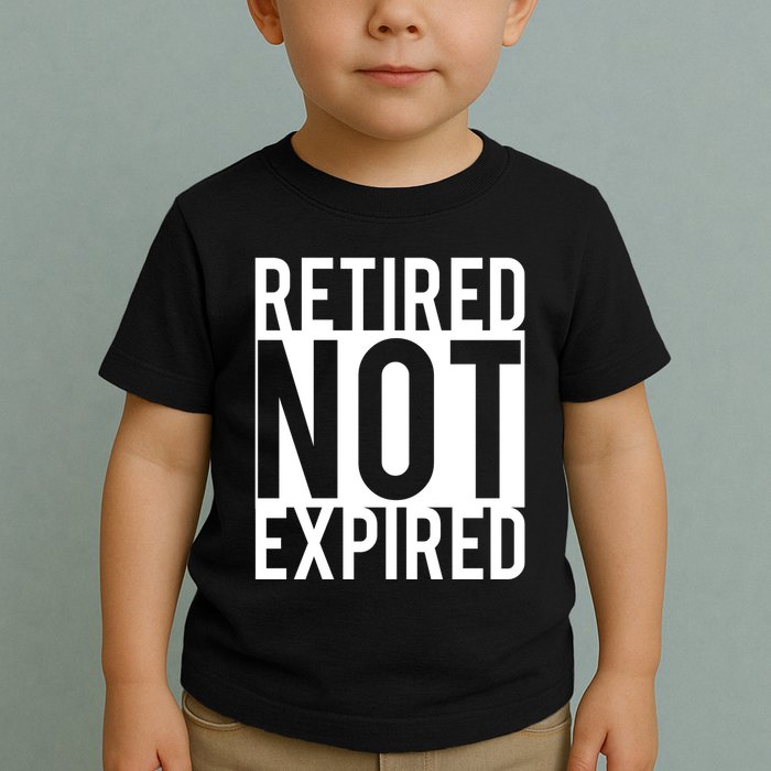 Retired Not Expired Funny Toddler T-Shirt