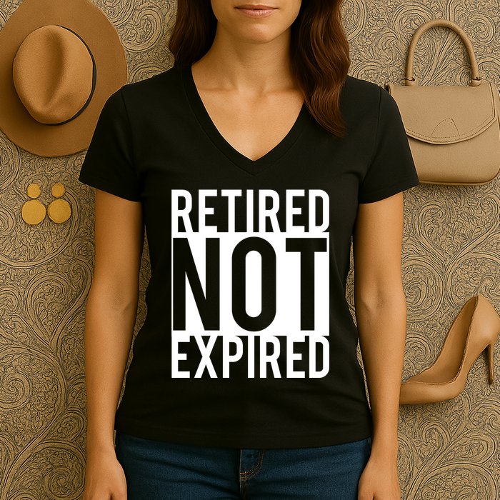 Retired Not Expired Funny Women's V-Neck T-Shirt