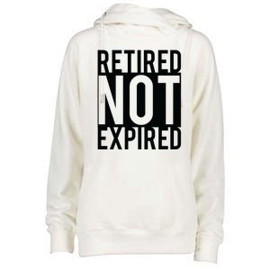 Retired Not Expired Funny Womens Funnel Neck Pullover Hood