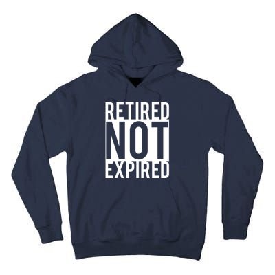 Retired Not Expired Funny Tall Hoodie