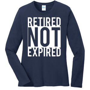 Retired Not Expired Funny Ladies Long Sleeve Shirt