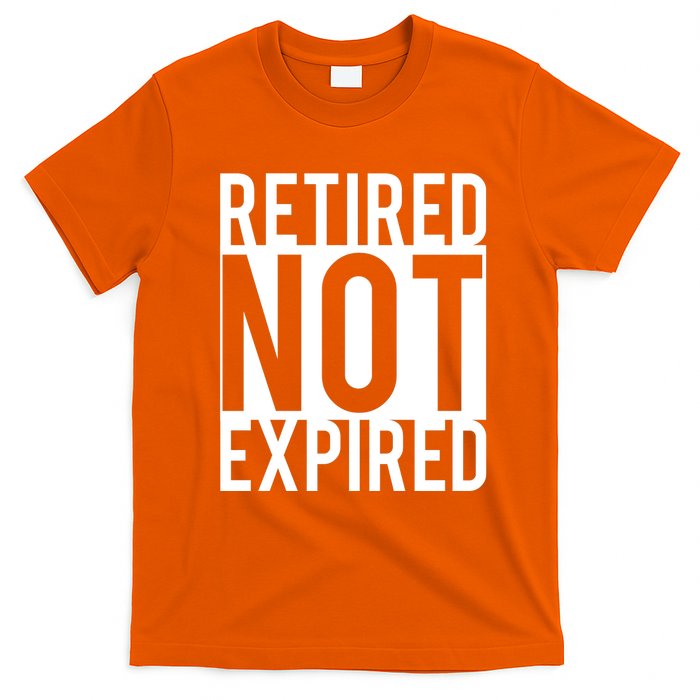 Retired Not Expired Funny T-Shirt