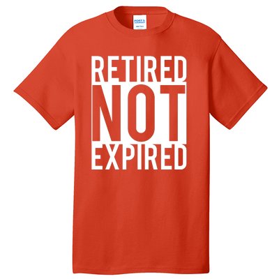 Retired Not Expired Funny Tall T-Shirt