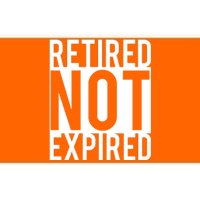 Retired Not Expired Funny Bumper Sticker