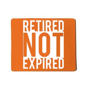 Retired Not Expired Funny Mousepad