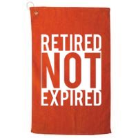 Retired Not Expired Funny Platinum Collection Golf Towel