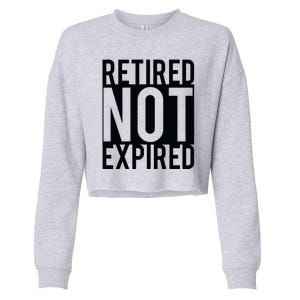 Retired Not Expired Funny Cropped Pullover Crew