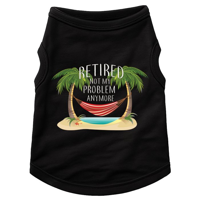 Retired Not My Problem Anymore Doggie Tank