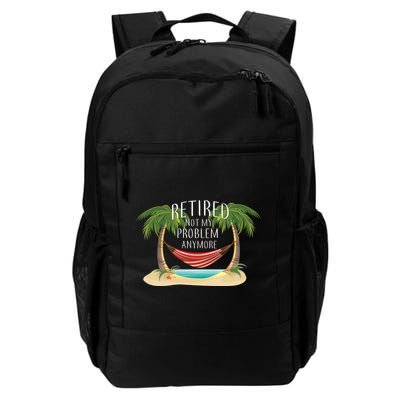 Retired Not My Problem Anymore Daily Commute Backpack