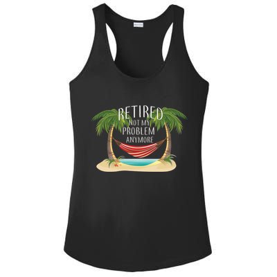 Retired Not My Problem Anymore Ladies PosiCharge Competitor Racerback Tank