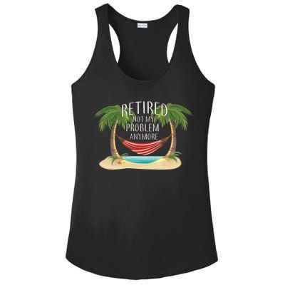 Retired Not My Problem Anymore Ladies PosiCharge Competitor Racerback Tank