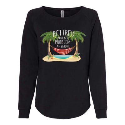 Retired Not My Problem Anymore Womens California Wash Sweatshirt