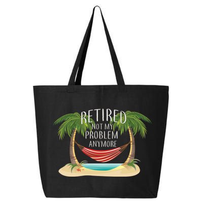 Retired Not My Problem Anymore 25L Jumbo Tote