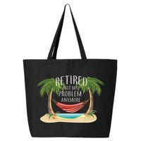 Retired Not My Problem Anymore 25L Jumbo Tote