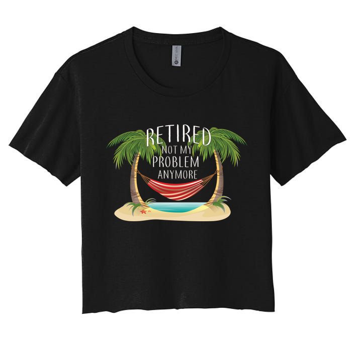 Retired Not My Problem Anymore Crop Top