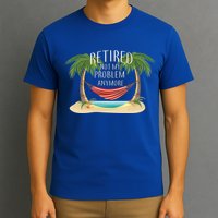 Retired Not My Problem Anymore T-Shirt