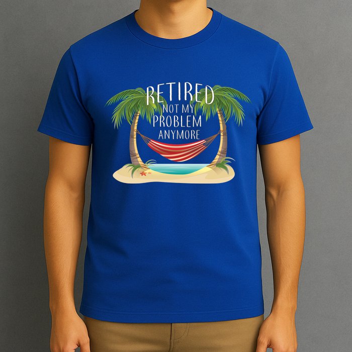 Retired Not My Problem Anymore T-Shirt