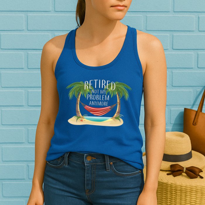 Retired Not My Problem Anymore Womens Tank Top