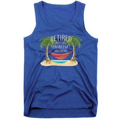 Retired Not My Problem Anymore Tank Top