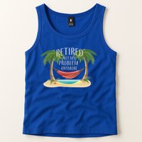 Retired Not My Problem Anymore Tank Top