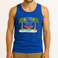 Retired Not My Problem Anymore Tank Top