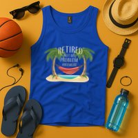 Retired Not My Problem Anymore Tank Top