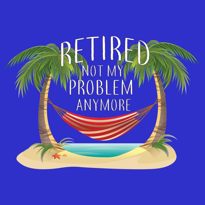 Retired Not My Problem Anymore Tank Top