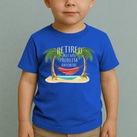 Retired Not My Problem Anymore Toddler T-Shirt