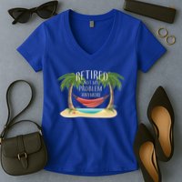 Retired Not My Problem Anymore Women's V-Neck T-Shirt